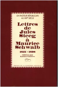 Un pasteur républicain au XIXe siècle : Lettres de Jules Steeg à Maurice Schwalb 1851-1898_cover