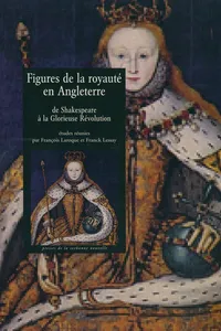 Figures de la royauté en Angleterre de Shakespeare à la Glorieuse Révolution_cover