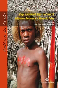 Kago, Kastom and Kalja: The Study of Indigenous Movements in Melanesia Today_cover