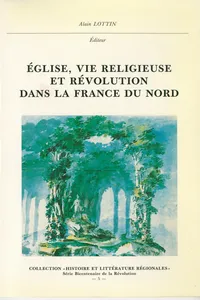 Église, vie religieuse et Révolution dans la France du Nord_cover