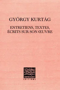 György Kurtág : entretiens, textes, écrits sur son œuvre_cover