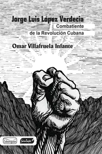 Jorge Luis López Verdecia: combatiente de la revolución cubana_cover