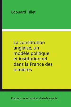 La constitution anglaise, un modèle politique et institutionnel dans la France des lumières