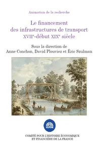 Le financement des infrastructures de transport XVIIe-début XIXe siècle_cover