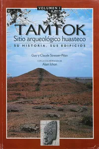 Tamtok, sitio arqueológico huasteco. Volumen I_cover