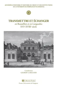 Transmettre et échanger en Roussillon et en Languedoc XVIe-XVIIIe siècle_cover