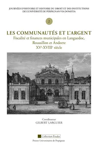 Les communautés et l'argent. Fiscalité et finances municipales en Languedoc, Roussillon et Andorre, XVe-XVIIIe siècle_cover