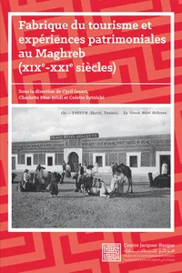 Fabrique du tourisme et expériences patrimoniales au Maghreb, XIXe-XXIe siècles_cover