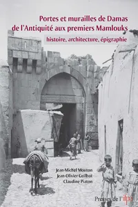 Portes et murailles de Damas de l'Antiquité aux premiers mamlouks_cover