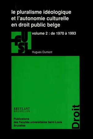 Le pluralisme idéologique et l'autonomie culturelle en droit public belge - vol. 2