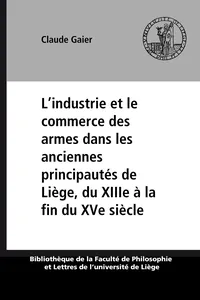 L'industrie et le commerce des armes dans les anciennes principautés de Liège, du XIIIe à la fin du XVe siècle_cover