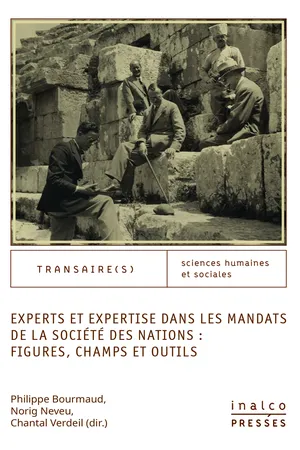 Experts et expertise dans les mandats de la société des nations : figures, champs, outils