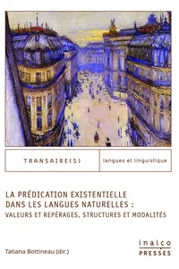 La Prédication existentielle dans les langues naturelles : valeurs et repérages, structures et modalités_cover