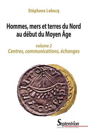 Hommes, mers et terres du Nord au début du Moyen Âge. Volume 2