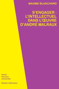 S'engager : l'intellectuel dans l'œuvre d'André Malraux_cover