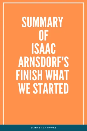 Summary of Isaac Arnsdorf's Finish What We Started