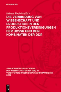 Die Verbindung von Wissenschaft und Produktion in den Produktionsvereinigungen der UdSSR und den Kombinaten der DDR_cover