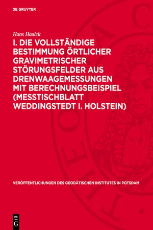 I. Die vollständige Bestimmung örtlicher gravimetrischer Störungsfelder aus Drenwaagemessungen mit Berechnungsbeispiel (Meßtischblatt Weddingstedt i. Holstein)