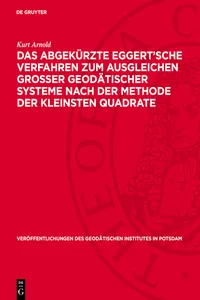 Das abgekürzte Eggert'sche Verfahren zum Ausgleichen grosser geodätischer Systeme nach der Methode der kleinsten Quadrate_cover