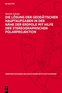 Die Lösung der geodätischen Hauptaufgaben in der Nähe der Erdpole mit Hilfe der stereographischen Polarprojektion_cover