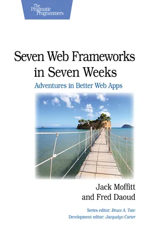 Seven Web Frameworks in Seven Weeks