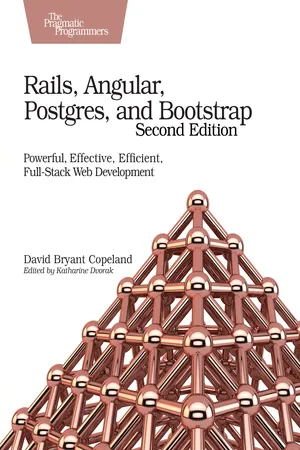 Rails, Angular, Postgres, and Bootstrap, Second Edition