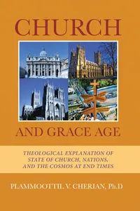 Church And Grace Age: Theological Explanation of State of Church, Nations, and the Cosmos at End Times_cover