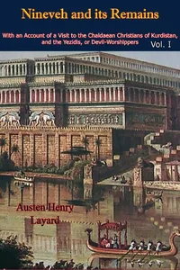 Nineveh and its Remains: With an Account of a Visit to the Chaldaean Christians of Kurdistan, and the Yezidis, or Devil-Worshippers Vol. I_cover