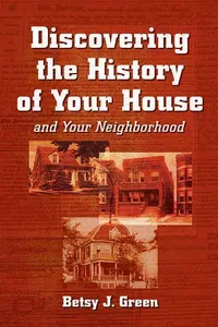 Discovering the History of Your House and Your Neighborhood_cover