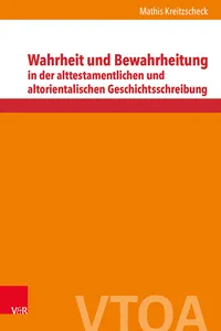 Wahrheit und Bewahrheitung in der alttestamentlichen und altorientalischen Geschichtsschreibung_cover