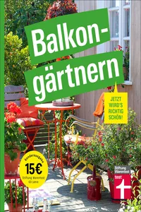 Balkongärtnern – alles was Sie darüber wissen müssen und wie Sie auch mit wenig Zeit viel erreichen können, gut geeignet für Anfänger_cover
