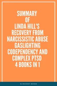 Summary of Linda Hill's Recovery from Narcissistic Abuse Gaslighting Codependency and Complex PTSD 4 Books in 1_cover