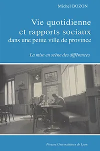 Vie quotidienne et rapports sociaux dans une petite ville de province_cover