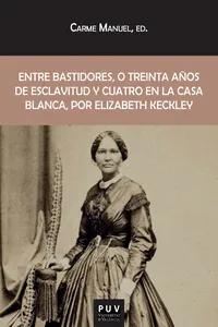 Entre bastidores, o treinta años de esclavitud y cuatro en la Casa Blanca, por Elizabeth Keckley_cover