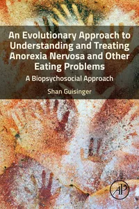 An Evolutionary Approach to Understanding and Treating Anorexia Nervosa and Other Eating Problems_cover
