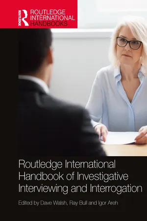 Routledge International Handbook of Investigative Interviewing and Interrogation