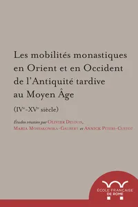 Les mobilités monastiques en Orient et en Occident de l'Antiquité tardive au Moyen Âge_cover