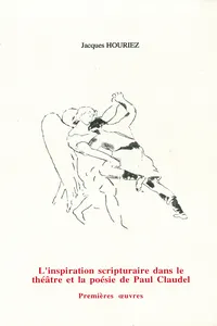 L’inspiration scripturaire dans le théâtre et la poésie de Paul Claudel_cover