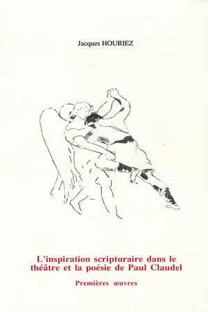 L’inspiration scripturaire dans le théâtre et la poésie de Paul Claudel