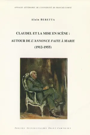 Claudel et la mise en scène : Autour de L'Annonce faite à Marie