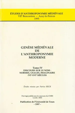 Genèse médiévale de l'anthroponymie moderne. Tome IV : Discours sur le nom