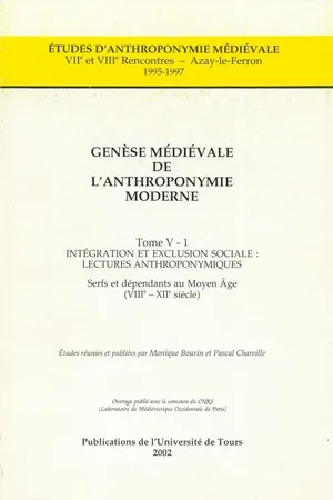 Genèse médiévale de l'anthroponymie moderne. Tome V-1 : Intégration et exclusion sociale, lectures anthroponymiques