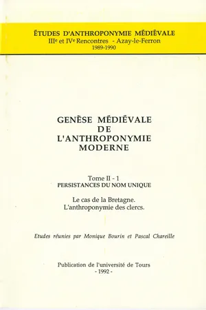 Genèse médiévale de l'anthroponymie moderne. Tome II-1 : Persistances du nom unique
