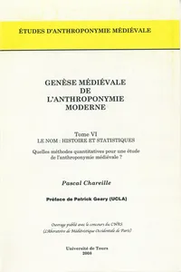 Genèse médiévale de l'anthroponymie moderne. Tome VI : Le nom, histoire et statistiques_cover