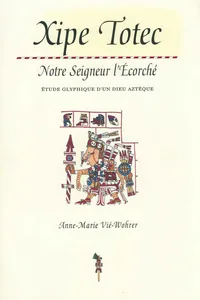 Xipe Totec. Notre Seigneur l'Écorché_cover