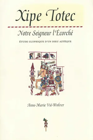 Xipe Totec. Notre Seigneur l'Écorché