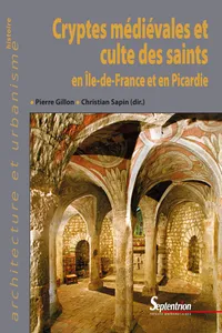 Cryptes médiévales et culte des saints en Île-de-France et en Picardie_cover