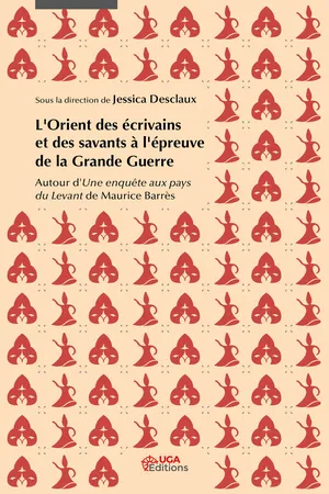 L'Orient des écrivains et des savants à l'épreuve de la Grande Guerre