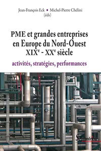 PME et grandes entreprises en Europe du Nord-Ouest XIXe - XXe siècle_cover