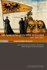 Les funérailles princières en Europe, XVIe - XVIIIe siècle. Volume 1_cover